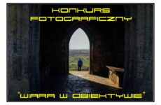 Więcej o: XIV Ogólnopolski Konkurs Fotograficzny: „Wiara w obiektywie”